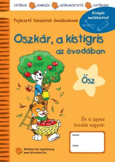Oszkár, a kistigris az óvodában - Ősz - FEJLESZTŐ FELADATOK ÓVODÁSOKNAK Expressz szállítás