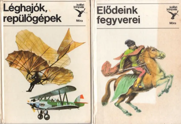 Azonnali szállítás 2 db Kolibri könyvek : Elődeink fegyverei + Léghajók, repülőgépek