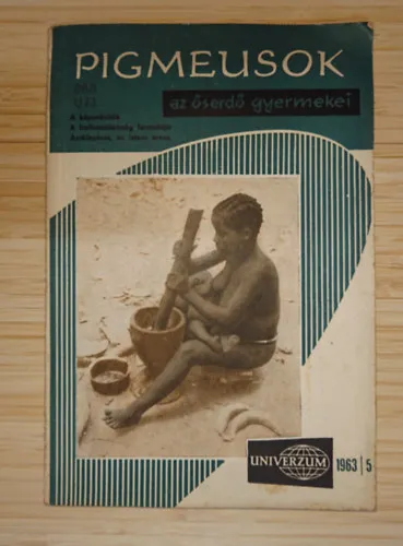 Bestseller Univerzum 1963/5 - Pigmesuok - Az őserdő gyermekei