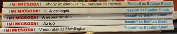 Vedd meg online 5 db Mi micsoda kötet: Ahogy az állatok látnak, hallanak és éreznek + A csillagok + A népvándorlás + Az idő + Vándorutak az állatvilágban