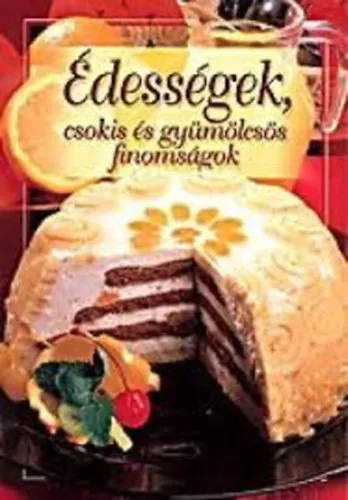 Édességek, csokis és gyümölcsös finomságok Exkluzív ajánlat