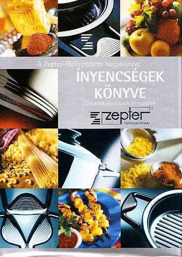 Ínyencségek könyve: A Zepter -főzőrendszer nagykönyve (útmutató,javaslatok és receptek) Biztonságos vásárlás