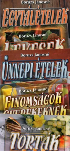 5 db Boruzs Jánosné szakácsfüzet: Finomságok gyerekeknek +Ünnepi ételek +Levesek +Egytálételek +Torták Biztonságos fizetés