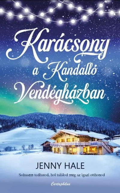 Legkelendőbb Karácsony a Kandalló Vendégházban - Sohasem tudhatod, hol találod meg az igazi otthonod