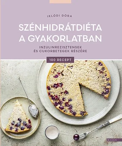 Szénhidrátdiéta a gyakorlatban - Inzulinrezisztensek és cukorbetegek részére Vedd meg most