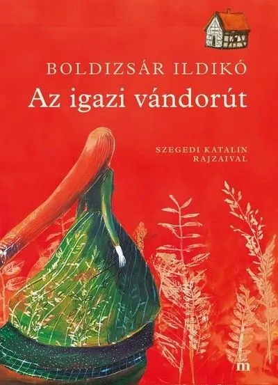 Kedvezmény Az igazi vándorút - Szegedi Kata illusztrációival