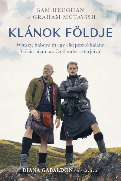 Klánok földje - Whisky, háború és egy elképesztő kaland Skócia tájain az Outlander sztárjaival Azonnal elérhető