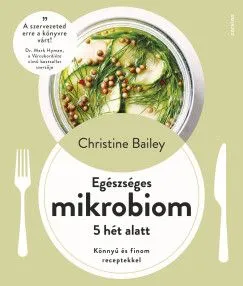 Egészséges mikrobiom 5 hét alatt - Könnyű és finom receptekkel Vedd meg online