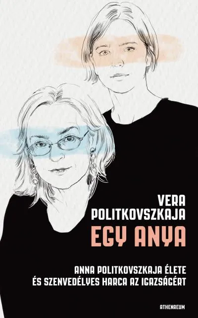 Egy anya - Anna Politkovszkaja élete és szenvedélyes harca az igazságért Kihagyhatatlan ajánlat