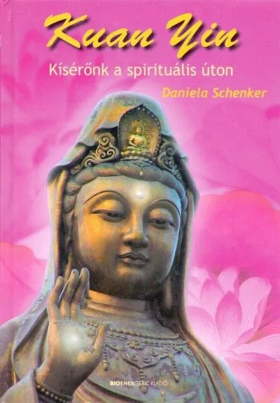 Kuan Yin - Kísérőnk a spirituális úton Exkluzív ajánlat