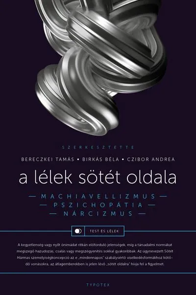 A lélek sötét oldala - Narcizmus, machiavellizmus, pszichopátia - Test és lélek Vedd meg most