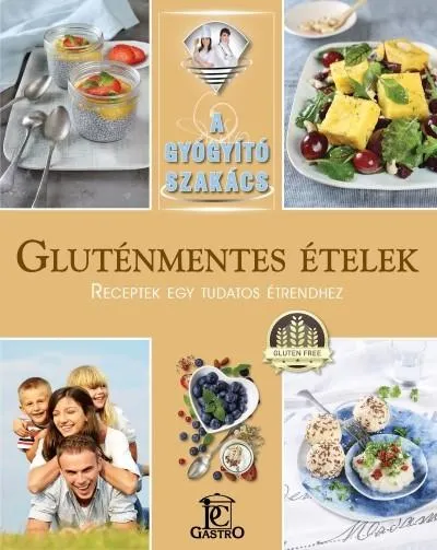 Gluténmentes ételek - receptek egy tudatos étrendhez /A gyógyító szakács Azonnal elérhető