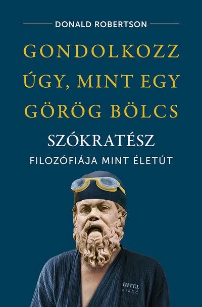 Exkluzív ajánlat Gondolkozz úgy, mint egy görög bölcs - Szókratész filozófiája mint életút