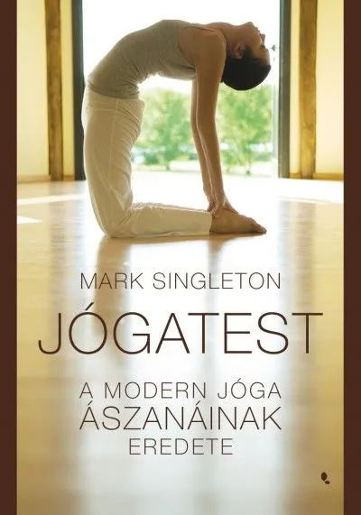 Jógatest - A modern jóga ászanáinak eredete Gyors kiszállítás