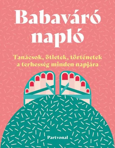 Babaváró napló - Tanácsok, ötletek, történetek a terhesség minden napjára Biztonságos fizetés