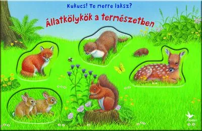 Kukucs! Te merre laksz? - Állatkölykök a természetben Gyors kiszállítás