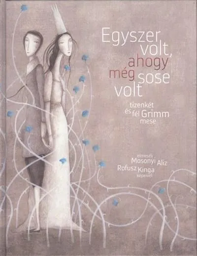 Korlátozott ajánlat Egyszer volt, ahogy még sose volt /Tizenkét és fél Grimm mese