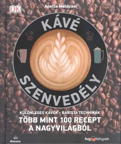 Kávé szenvedély - Több mint 100 recept a nagyvilágból /Különleges kávék - barista technikák Árcsökkenés