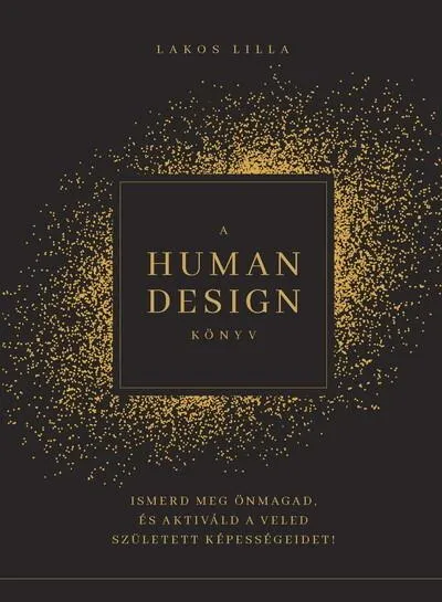 A HUMAN DESIGN KÖNYV - Ismerd meg önmagad, és aktiváld a veled született képességeidet! Kedvezményes ár