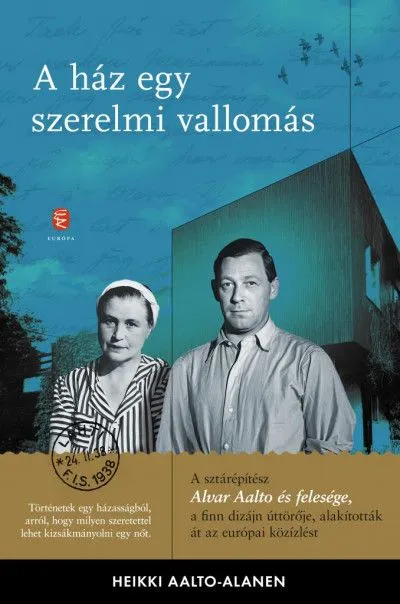 A ház egy szerelmi vallomás - Aino és Alvar Aalto levelezése Gyors szállítás