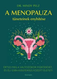 A menopauza tüneteinek enyhítése - Értsd meg a változókor működését, és élj újra kiegyensúlyozott életet! Biztonságos fizetés