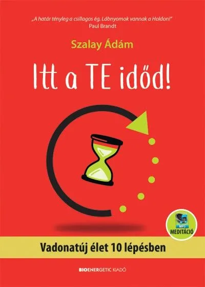 Gyors kiszállítás Itt a te időd! - Vadonatúj élet 10 lépésben - letölthető meditációval