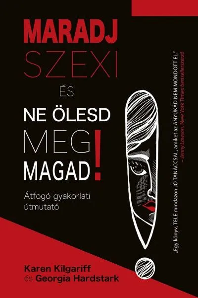 Maradj szexi és ne ölesd meg magad! - Átfogó gyakorlati útmutató Gyors szállítás