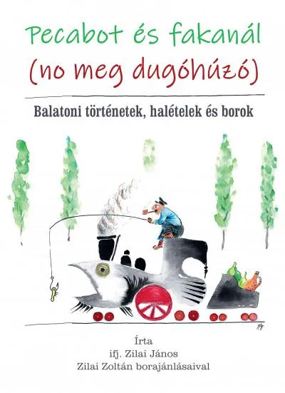 Pecabot és fakanál (no meg dugóhúzó) - Balatoni történetek, halételek és borok Legnépszerűbb