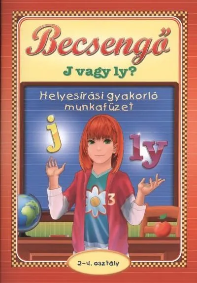 Legnépszerűbb Becsengő - J vagy Ly? helyesírási gyakorló munkafüzet /2-4. osztály
