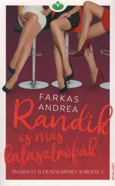 Randik és más katasztrófák - Smaragd wellness klinika sorozat 3. Bestseller