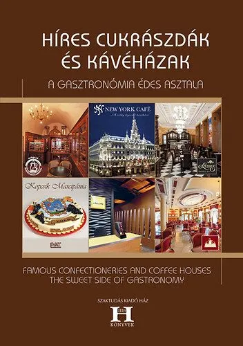 Híres cukrászdák és kávéházak - A gasztronómia édes asztala - A gasztronómia édes asztala Korlátozott ajánlat