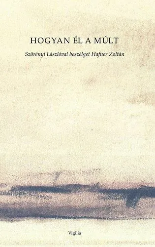 Hogyan él a múlt - Szörényi Lászlóval beszélget Hafner Zoltán - Szörényi Lászlóval beszélget Hafner Zoltán Szuper akció