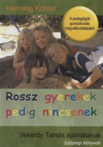 Rossz gyerekek pedig nincsenek - A pedagógiai gondolkodás megváltoztatásáért Különleges ajánlat