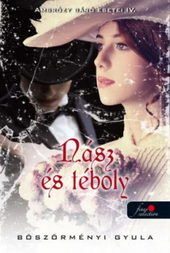 Nász és téboly - Ambrózy báró esetei IV. - puha kötés Azonnal elérhető