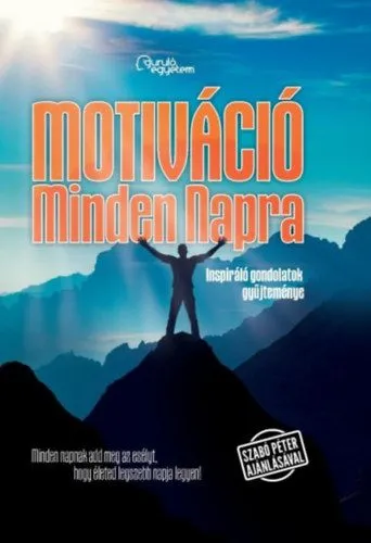 Motiváció Minden Napra - Inspiráló gondolatok gyűjteménye Olcsó