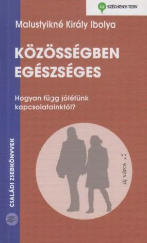 Közösségben egészséges - Hogyan függ jólétünk kapcsolatainktól? Vásárlói kedvenc