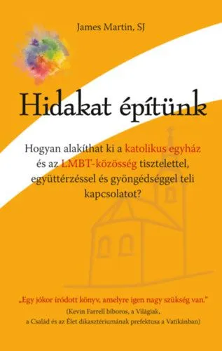 Hidakat építünk - Hogyan alakíthat ki a katolikus egyház és az LMBT-közösség tisztelettel, együttérzéssel és gyöngédséggel teli kapcsolatot? Szezonális akció