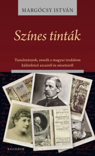 Legkelendőbb Színes tinták - Tanulmányok, esszék a magyar irodalom különböző arcairól és nézeteiről