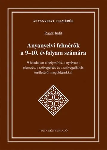 Anyanyelvi felmérők a 9-10. évfolyam számára - 9 feladatsor a helyesírás, a nyelvtani elemzés, a szövegértés és a szövegalkotás területéről megoldásokkal Szuper ajánlat