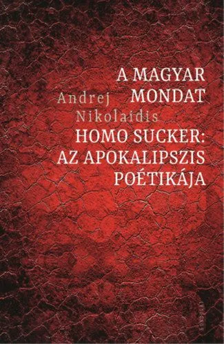 Kiárusítás A magyar mondat / Homo Sucker - Az apokalipszis poétikája