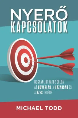 Expressz kézbesítés Nyerő kapcsolatok - Hogyan juthatsz célba az udvarlás, a házasság és a szex terén?