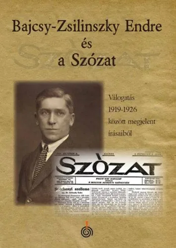 Azonnali szállítás Bajcsy-Zsilinszky Endre és a Szózat - Válogatás 1919-1926 között megjelent írásaiból