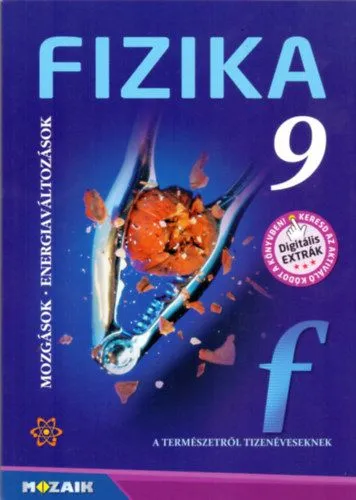 Fizika 9. - Mozgások, energiaváltozás tankönyv - Gimnáziumi tankönyv Kedvezményes ár