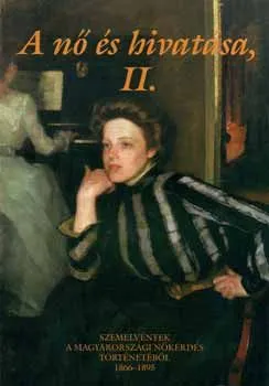 A nő és hivatása II. - Szemelvények a magyarországi nőkérdés történetéből 1866-1895 Prémium