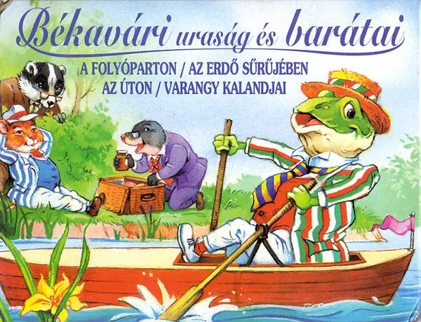 Ne maradj le Békavári uraság és barátai - A folyóparton - Az erdő sűrűjében - Az úton - Varangy kalandjai
