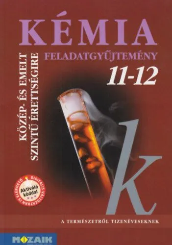 Vedd meg online Kémia 11-12. - Feladatgyűjtemény közép- és emelt szintű érettségire készülőknek