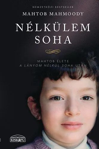 Vedd meg most Nélkülem soha - Mahtob élete a lányom nélkül soha után
