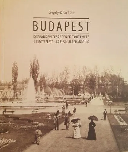 Vedd meg online Budapest közparképítészetének története a kiegyezéstől az első világháborúig