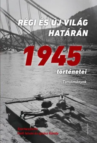 Kedvezményes ár Régi és új világ határán - 1945 történetei - Tanulmányok