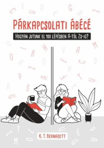 Párkapcsolati ábécé - Hogyan jutunk el 100 lépésben A-tól Zs-ig? Exkluzív ajánlat